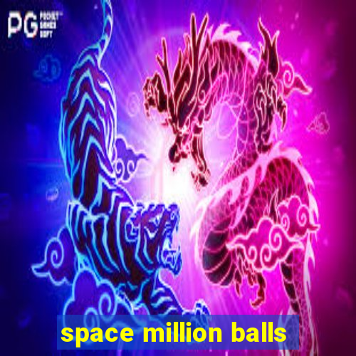 space million balls