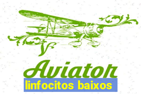 linfocitos baixos