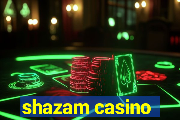 shazam casino