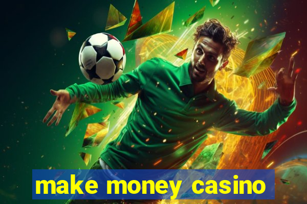 make money casino