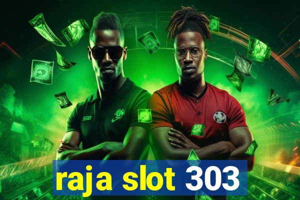 raja slot 303