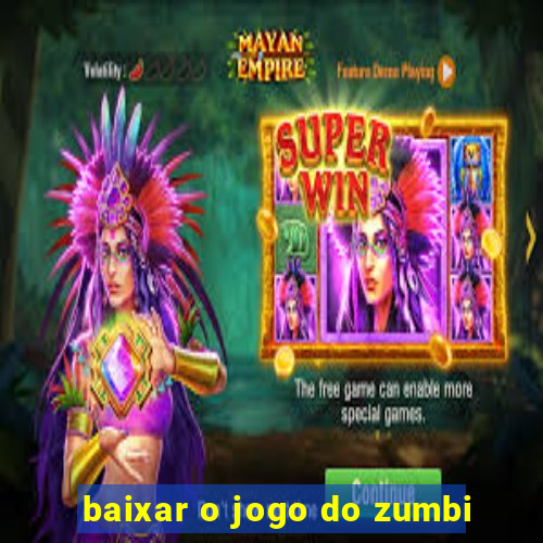 baixar o jogo do zumbi