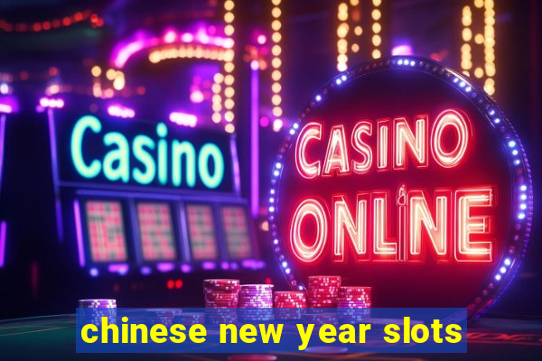 chinese new year slots