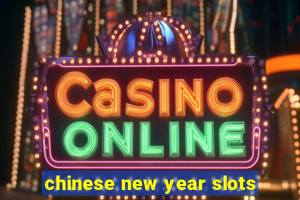 chinese new year slots