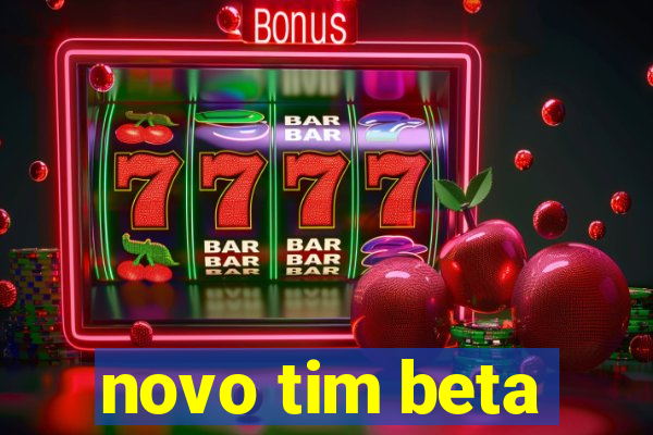 novo tim beta