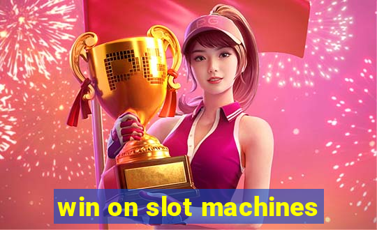 win on slot machines