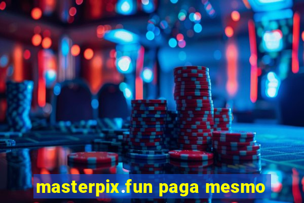 masterpix.fun paga mesmo