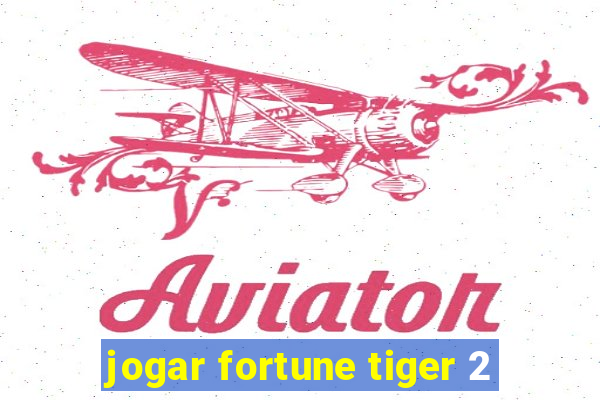 jogar fortune tiger 2