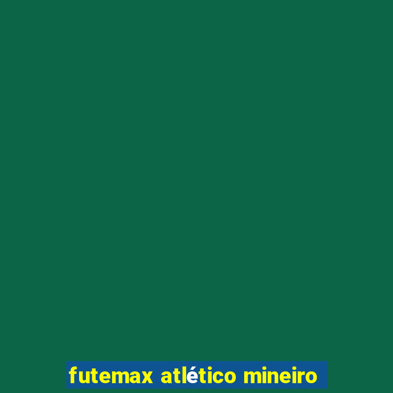 futemax atlético mineiro