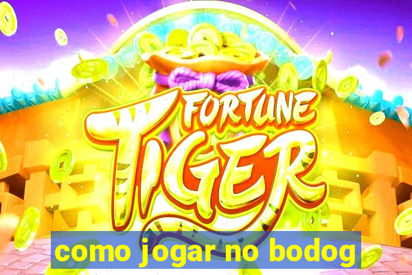 como jogar no bodog