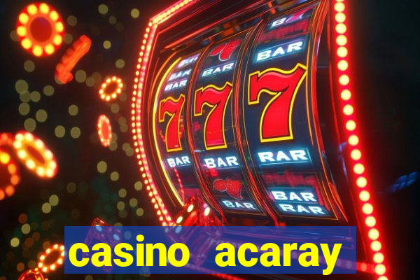 casino acaray horário de funcionamento