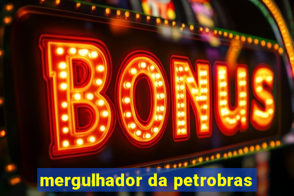 mergulhador da petrobras