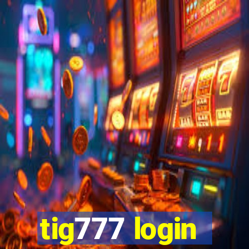 tig777 login