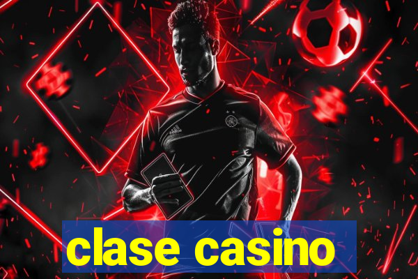 clase casino