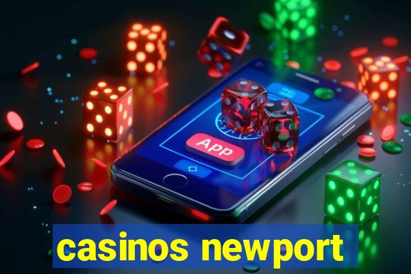 casinos newport