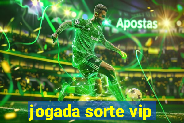 jogada sorte vip