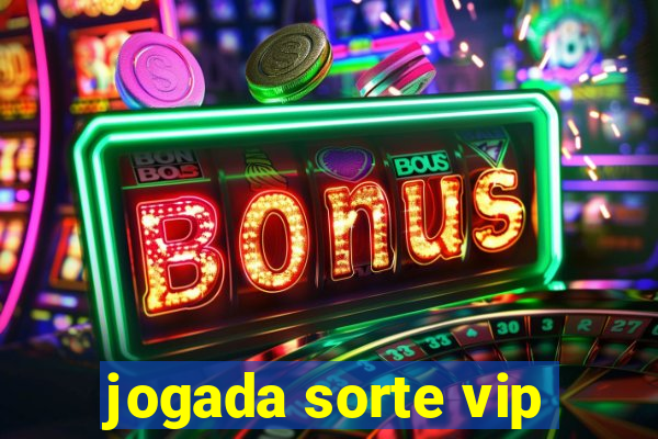 jogada sorte vip