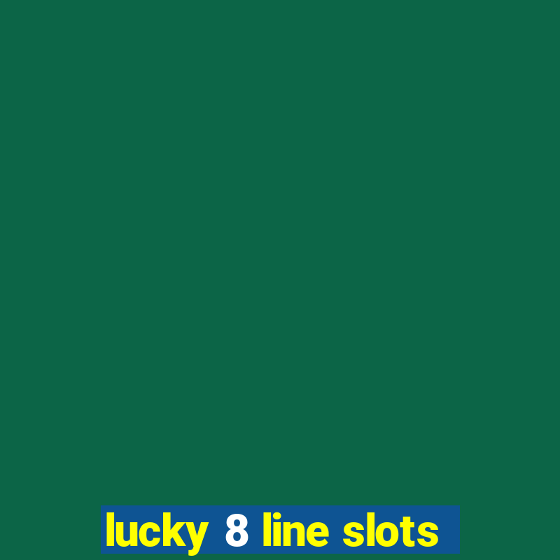 lucky 8 line slots