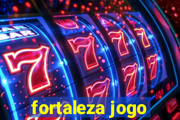 fortaleza jogo