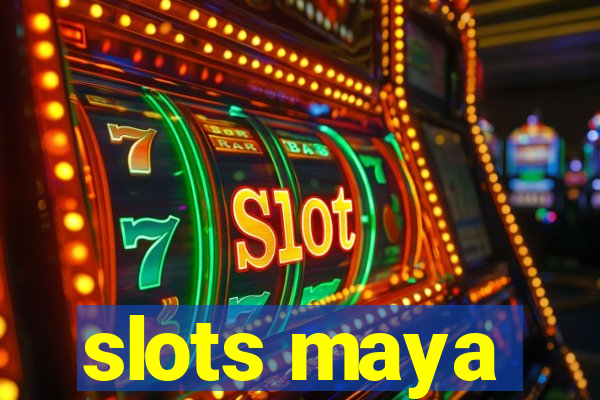 slots maya