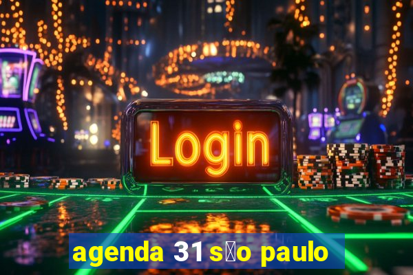 agenda 31 s茫o paulo