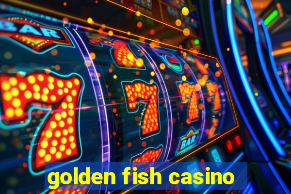 golden fish casino