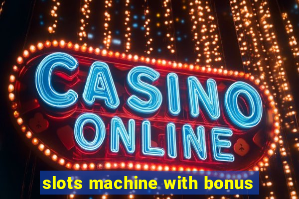 slots machine with bonus