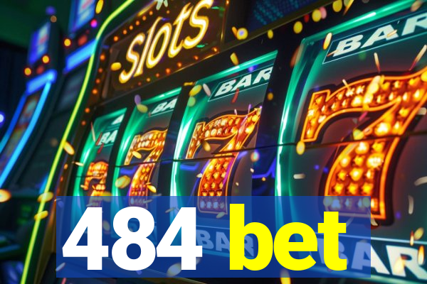 484 bet