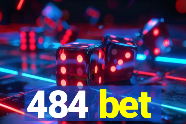 484 bet