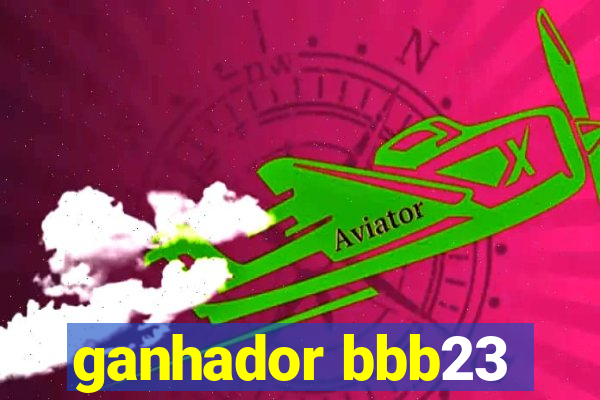 ganhador bbb23