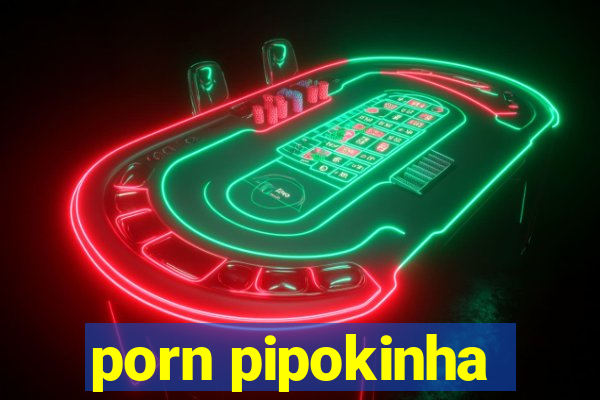 porn pipokinha