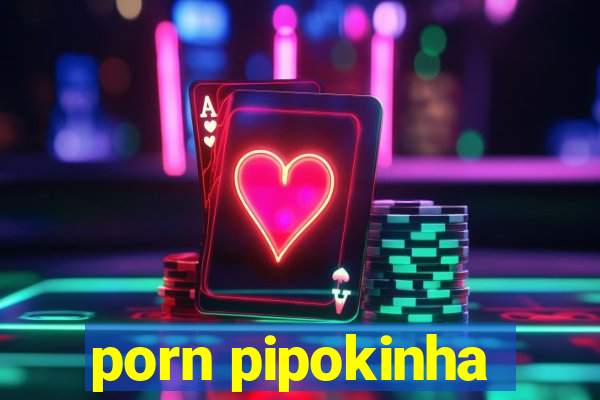 porn pipokinha