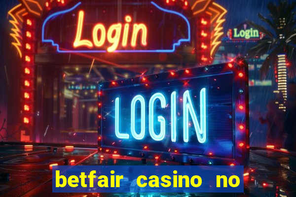 betfair casino no deposit bonus