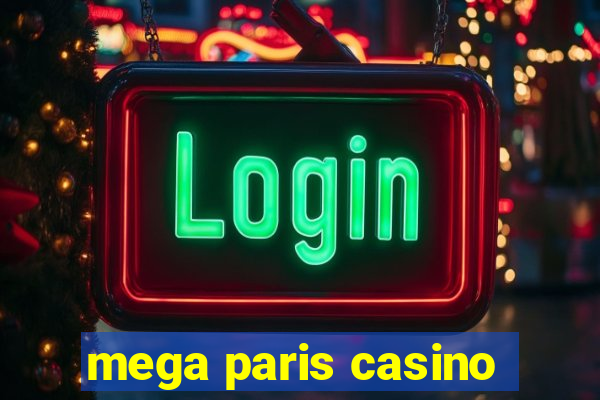 mega paris casino