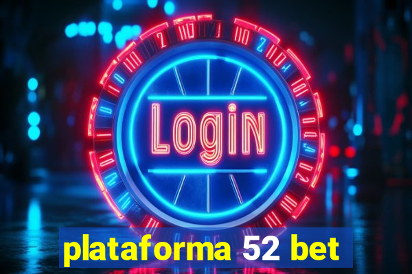 plataforma 52 bet