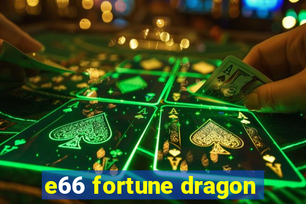 e66 fortune dragon