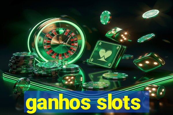 ganhos slots