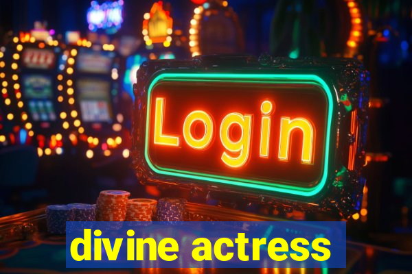 divine actress