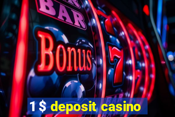 1 $ deposit casino