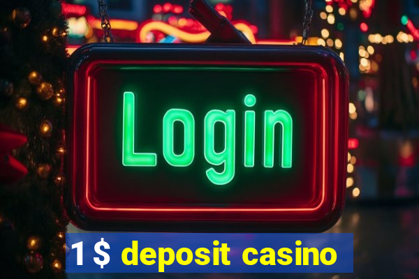 1 $ deposit casino