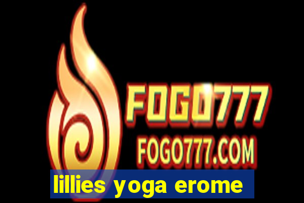 lillies yoga erome