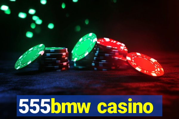 555bmw casino