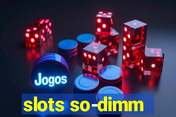 slots so-dimm