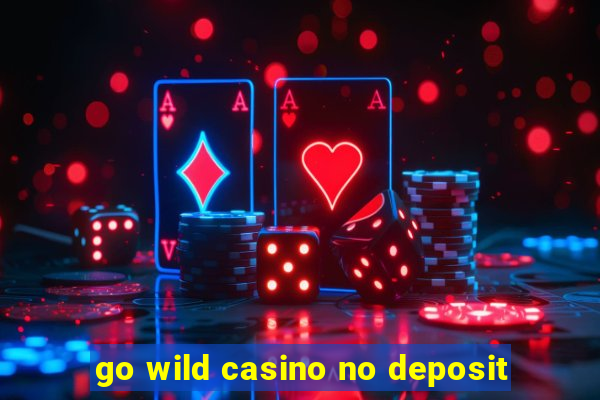 go wild casino no deposit