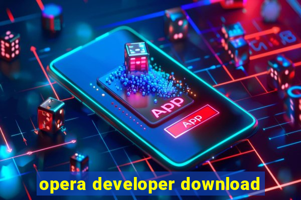 opera developer download