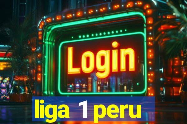 liga 1 peru