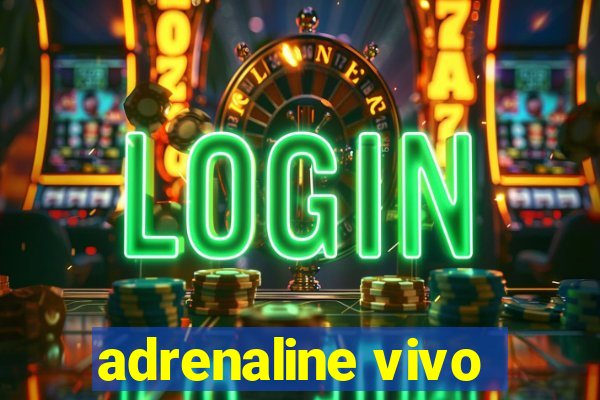 adrenaline vivo