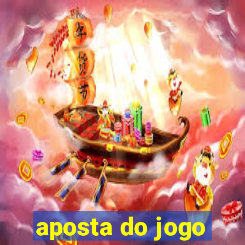 aposta do jogo