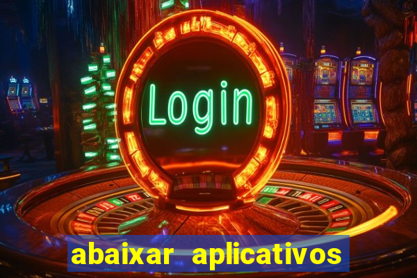 abaixar aplicativos de jogos