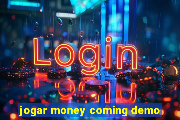 jogar money coming demo